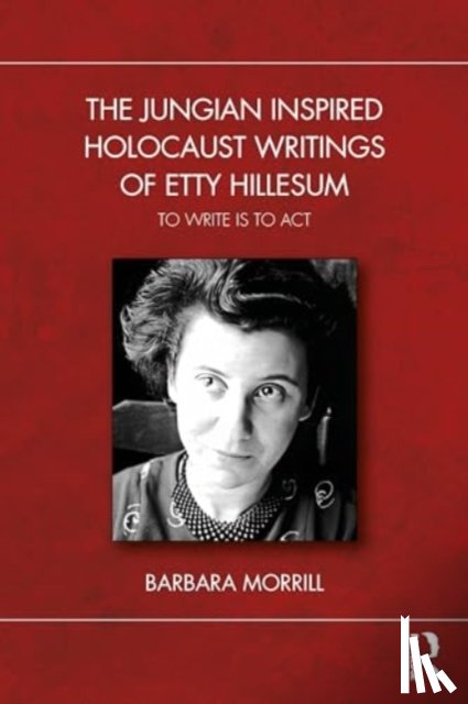 Morrill, Barbara - The Jungian Inspired Holocaust Writings of Etty Hillesum