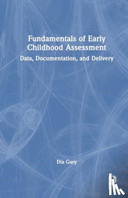 Gary, Dia - Fundamentals of Early Childhood Assessment