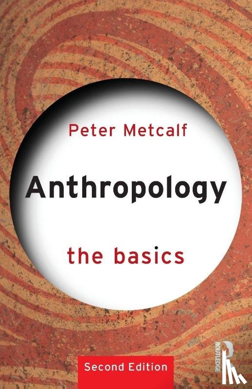 Metcalf, Peter - Anthropology: The Basics