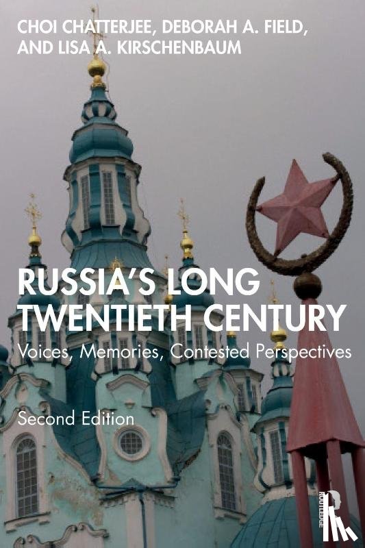 Chatterjee, Choi, Field, Deborah A. (Adrian College, Kirschenbaum, Lisa A. - Russia's Long Twentieth Century