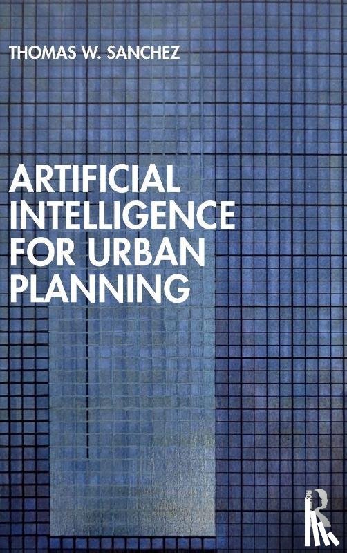 Sanchez, Thomas W. - Artificial Intelligence for Urban Planning