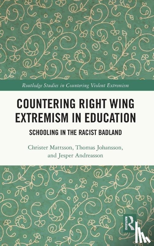 Mattsson, Christer (University of Gothenburg, Johansson, Thomas (University of Gothenburg, Andreasson, Jesper (Linnaeus University - Countering Right Wing Extremism in Education