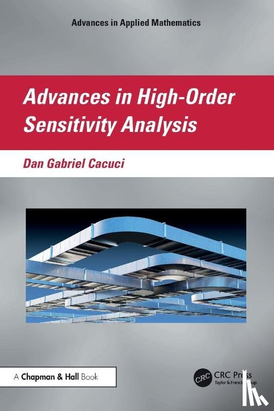 Cacuci, Dan Gabriel (University of South Carolina) - Advances in High-Order Sensitivity Analysis