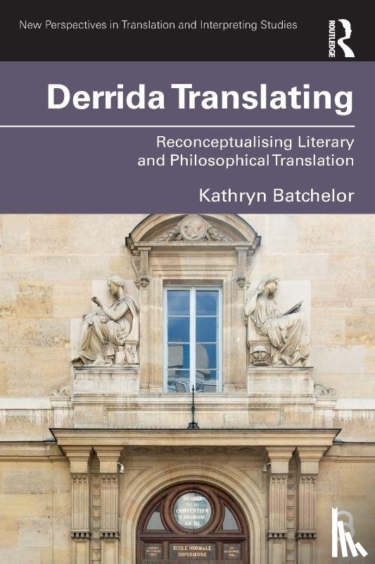 Batchelor, Kathryn - Derrida Translating