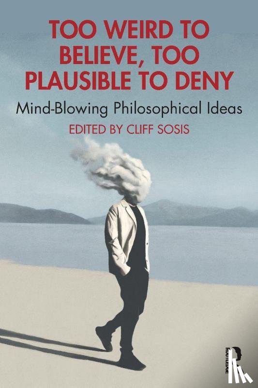  - Too Weird to Believe, Too Plausible to Deny