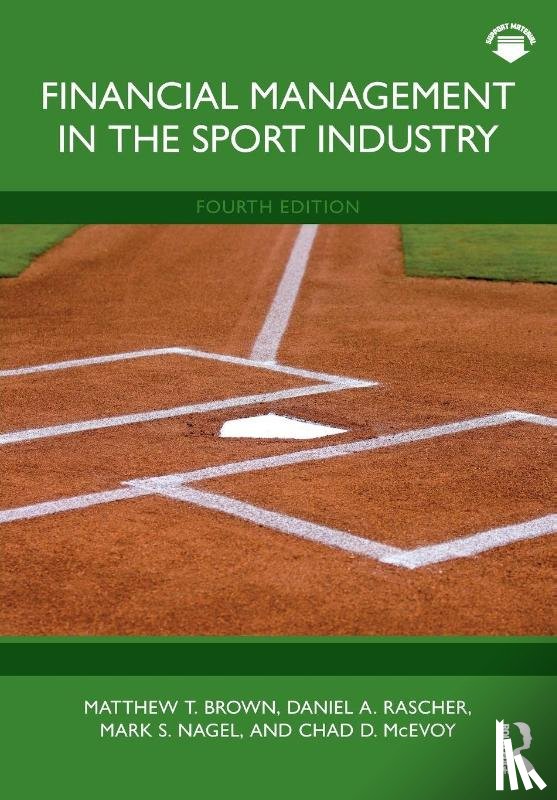 Brown, Matthew T. (University of South Carolina, Rascher, Daniel A. (University of San Francisco, Nagel, Mark S. (University of South Carolina, McEvoy, Chad D. (Illinois State University - Financial Management in the Sport Industry