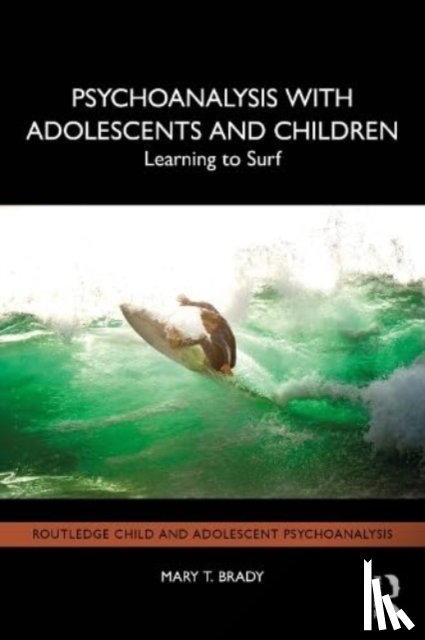 Brady, Mary T. - Psychoanalysis with Adolescents and Children
