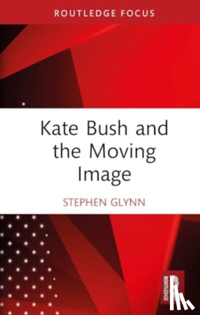 Glynn, Stephen - Kate Bush and the Moving Image