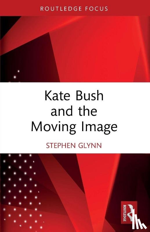 Glynn, Stephen - Kate Bush and the Moving Image