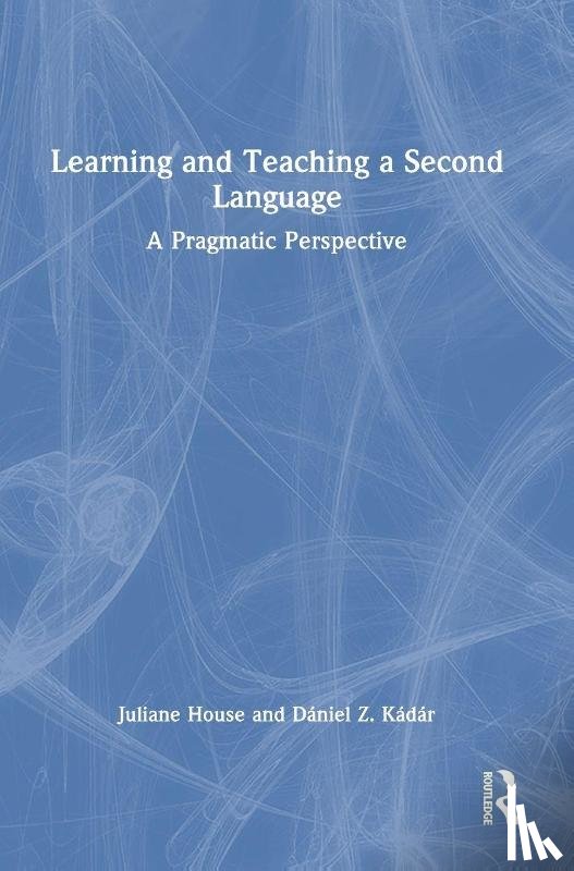 House, Juliane, Kadar, Daniel Z. - Learning and Teaching a Second Language