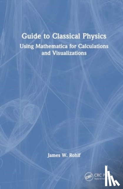 Rohlf, James W. - Guide to Classical Physics