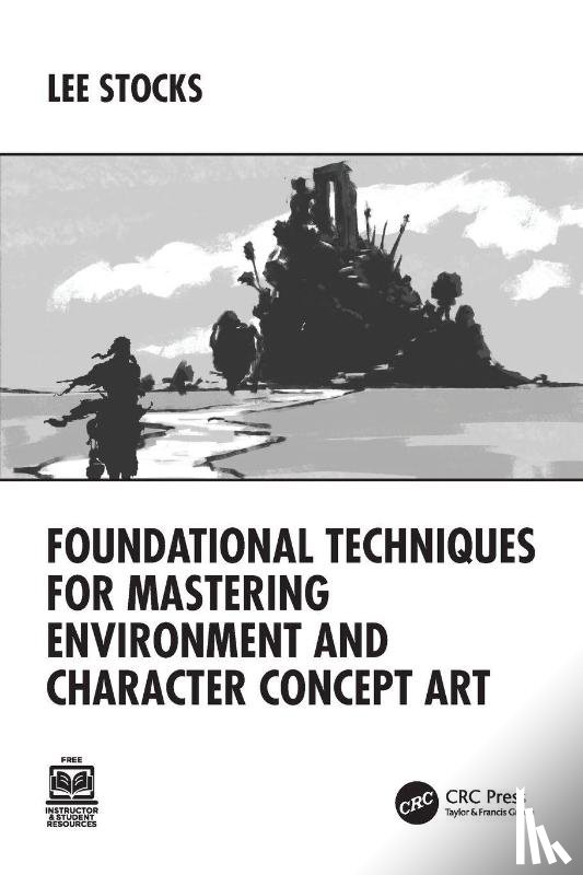 Stocks, Lee - Foundational Techniques for Mastering Environment and Character Concept Art