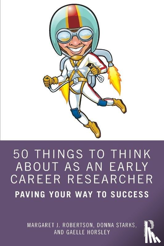 Robertson, Margaret J. (La Trobe University, Starks, Donna (Universty of Auckland, Horsley, Gaelle - 50 Things to Think About as an Early Career Researcher
