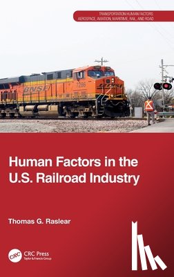 Raslear, Thomas G. - Human Factors in the U.S. Railroad Industry