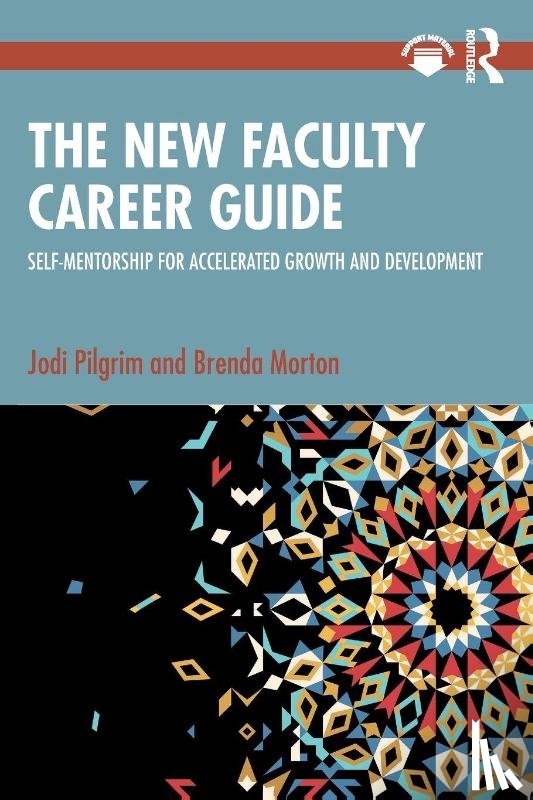 Pilgrim, Jodi, Morton, Brenda - The New Faculty Career Guide