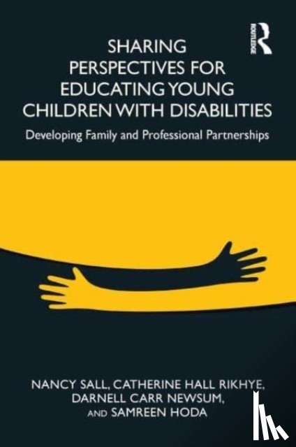Sall, Nancy, Rikhye, Catherine Hall, Newsum, Darnell Carr, Hoda, Samreen - Sharing Perspectives for Educating Young Children with Disabilities