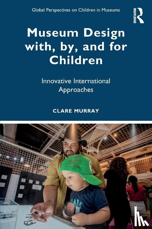 Murray, Clare (Teachers College - Museum Design with, by, and for Children