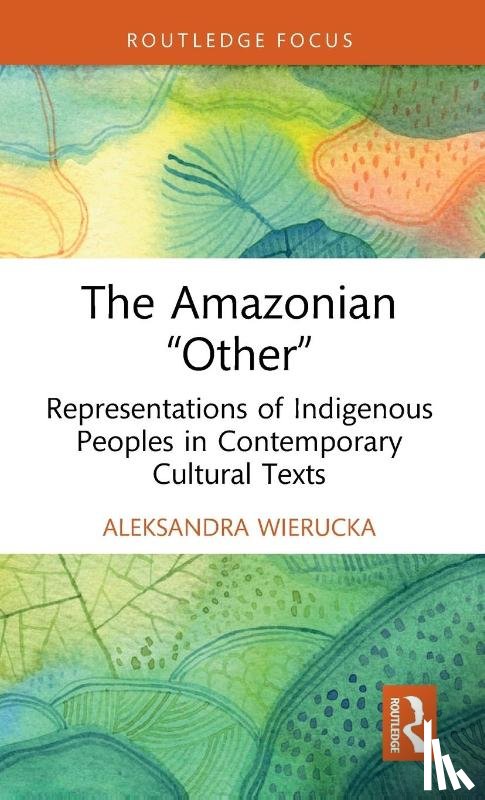 Wierucka, Aleksandra - The Amazonian “Other”