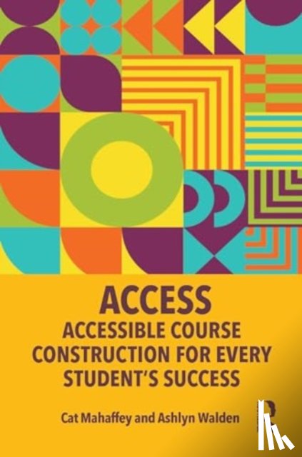 Mahaffey, Cat, Walden, Ashlyn C. - ACCESS: Accessible Course Construction for Every Student’s Success