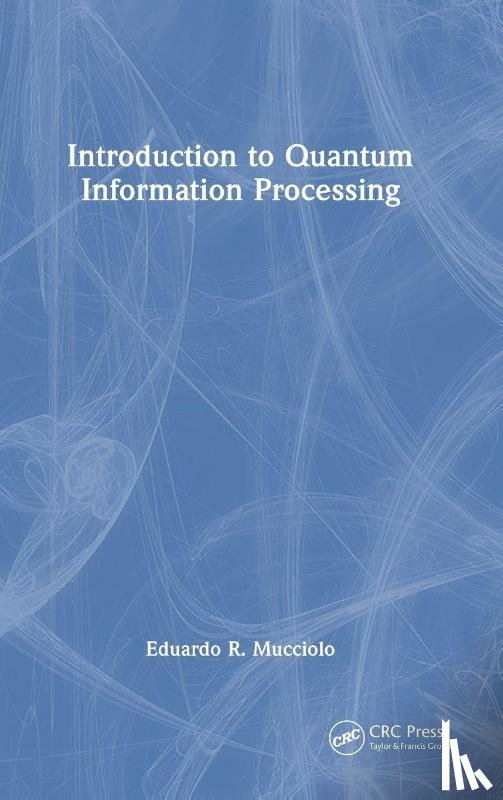 Mucciolo, Eduardo R. - Introduction to Quantum Information Processing