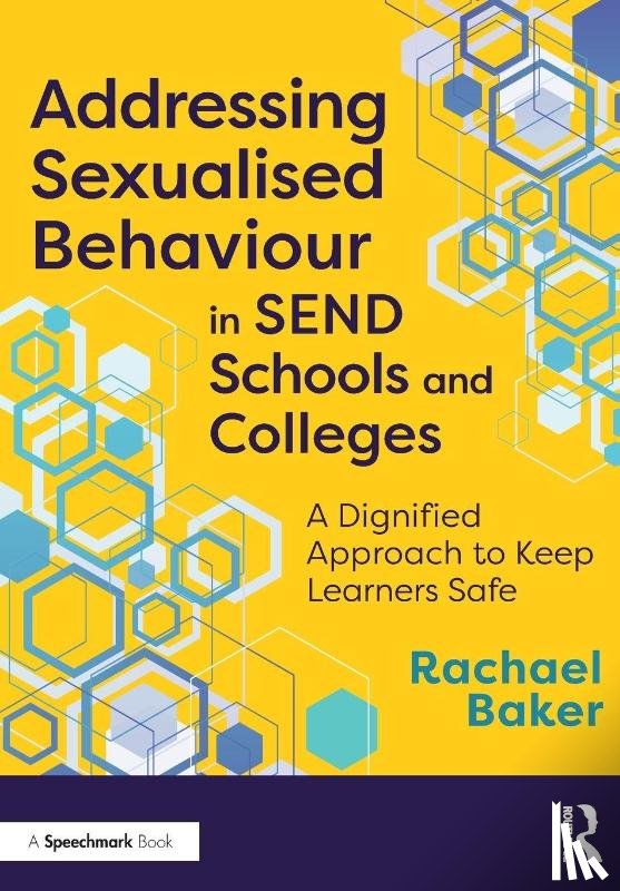 Baker, Rachael - Addressing Sexualised Behaviour in SEND Schools and Colleges