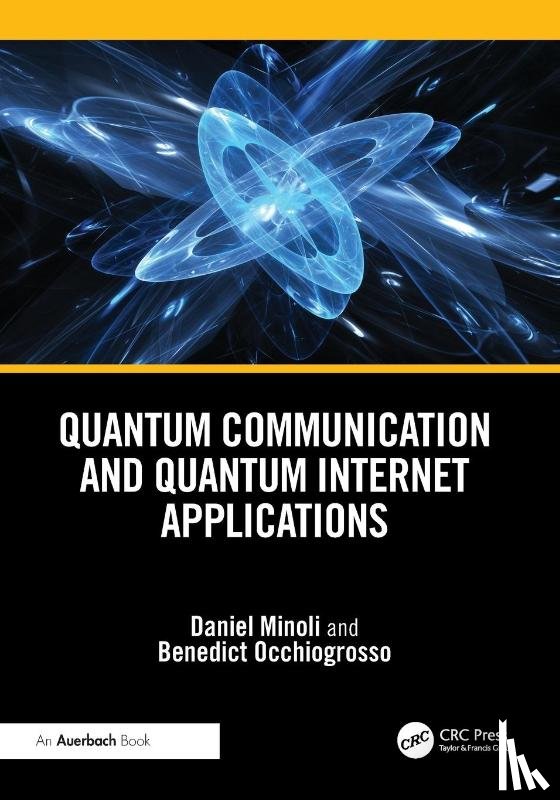 Minoli, Daniel, Occhiogrosso, Benedict - Quantum Communication and Quantum Internet Applications
