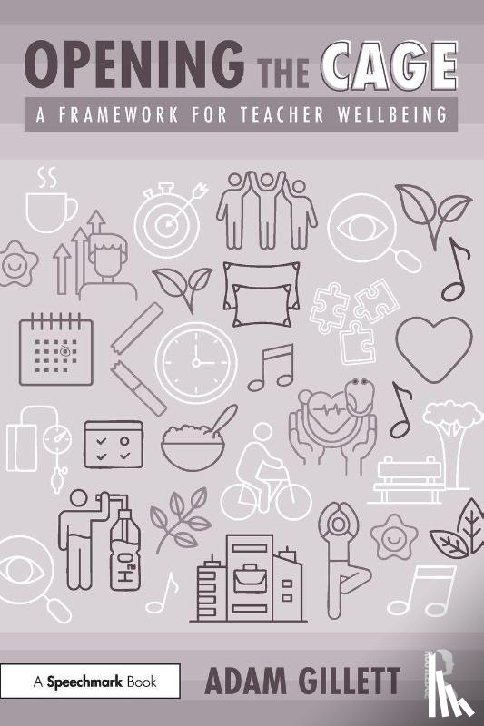 Gillett, Adam - Opening the CAGE: A Framework for Teacher Wellbeing