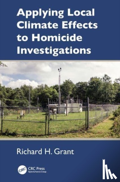 Grant, Richard H. (Purdue University - Applying Local Climate Effects to Homicide Investigations