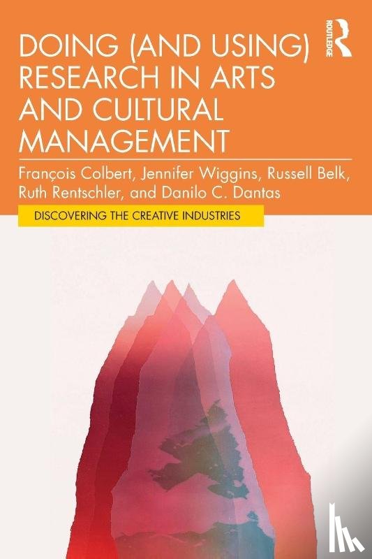 Colbert, Francois, Wiggins, Jennifer, Belk, Russell (York University, Rentschler, Ruth (University of South Australia) - Doing (and Using) Research in Arts and Cultural Management
