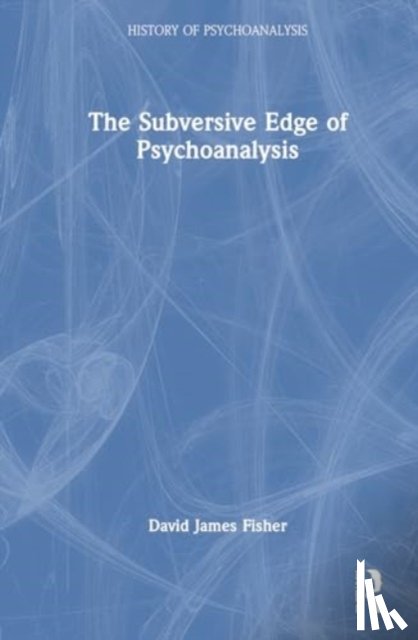 Fisher, David James - The Subversive Edge of Psychoanalysis