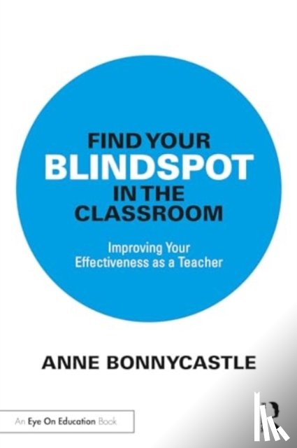 Bonnycastle, Anne - Find Your Blindspot in the Classroom