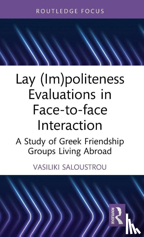 Saloustrou, Vasiliki - Lay (Im)politeness Evaluations in Face-to-face Interaction
