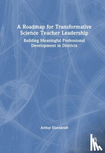 Eisenkraft, Arthur - A Roadmap for Transformative Science Teacher Leadership