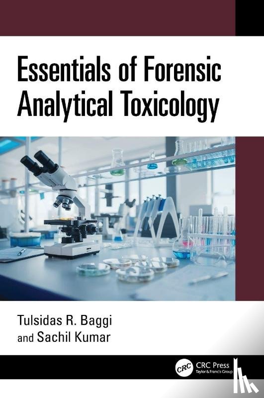 Baggi, Tulsidas R., Kumar, Sachil - Essentials of Forensic Analytical Toxicology