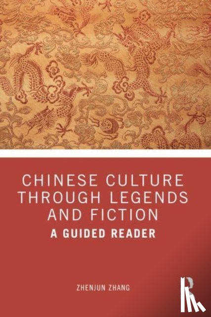 Zhang, Zhenjun - Chinese Culture Through Legends and Fiction