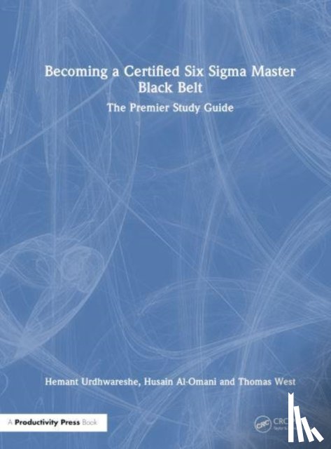 Urdhwareshe, Hemant, Al-Omani, Husain A., West, Thomas J. - Becoming a Certified Six Sigma Master Black Belt