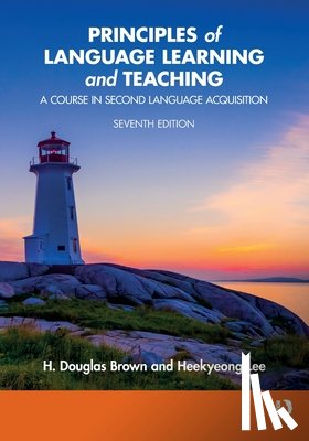 Brown, H. Douglas (San Francisco State University), Lee, Heekyeong (Middlebury Institute of International Studies) - Principles of Language Learning and Teaching
