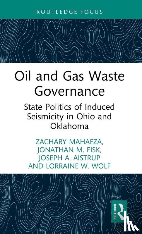 Mahafza, Zachary, Fisk, Jonathan (Auburn University, Aistrup, Joseph A., Wolf, Lorraine W. - Oil and Gas Waste Governance