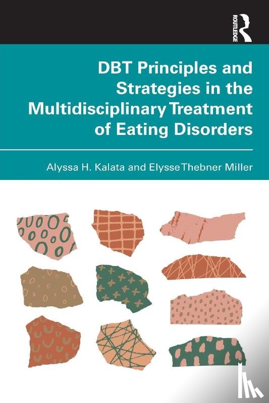 Kalata, Alyssa H., Miller, Elysse Thebner - DBT Principles and Strategies in the Multidisciplinary Treatment of Eating Disorders