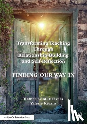 Heavers, Katherine M., Kearns, Valerie - Transforming Teaching Through Relationship-Building and Self-Reflection