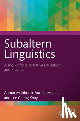Mahboob, Ahmar, Mallet, Aurelie, Koay, Lee Cheng - Subaltern Linguistics