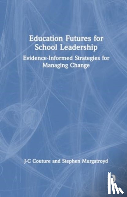 Couture, J-C, Murgatroyd, Stephen - Education Futures for School Leadership