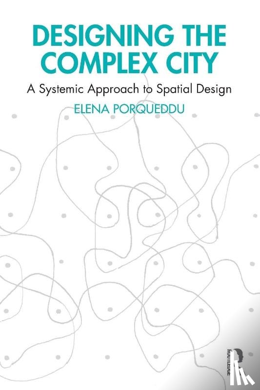 Porqueddu, Elena - Designing the Complex City