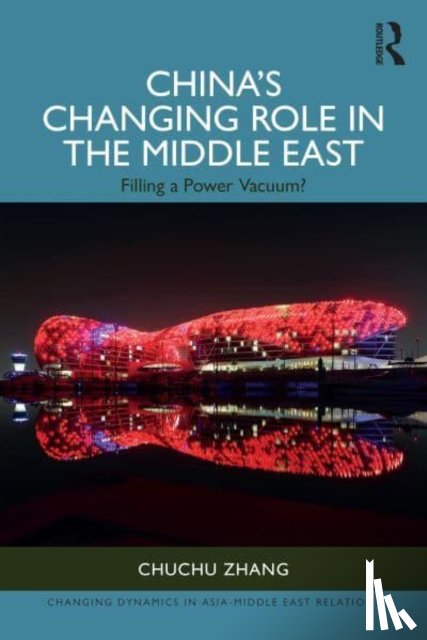 Zhang, Chuchu - China’s Changing Role in the Middle East