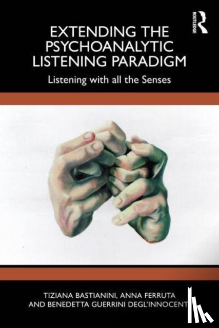 Bastianini, Tiziana, Ferruta, Anna, Guerrini Degl’Innocenti, Benedetta - Extending the Psychoanalytic Listening Paradigm