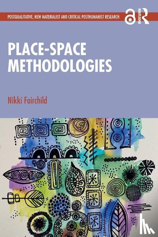 Fairchild, Nikki - Place-space Methodologies