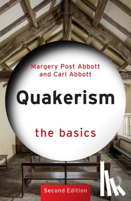 Post Abbott, Margery, Abbott, Carl - Quakerism: The Basics