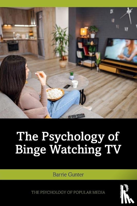 Gunter, Barrie (University of Leicester - The Psychology of Binge Watching TV