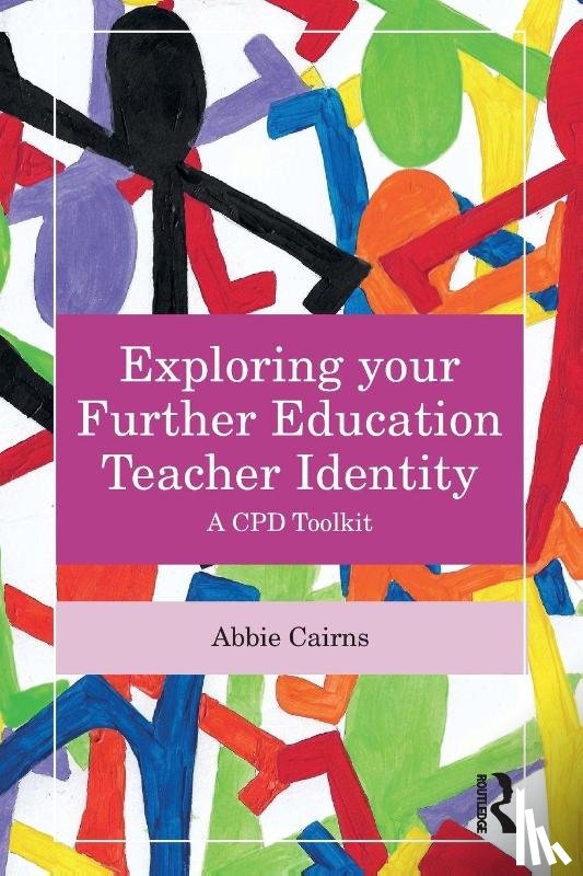 Cairns, Abbie (Artist-teacher working in adult community learning in the UK) - Exploring your Further Education Teacher Identity