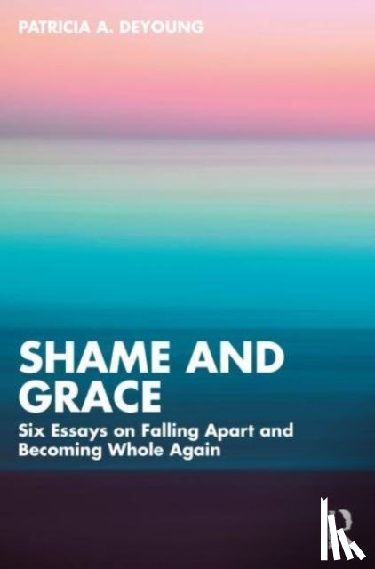 DeYoung, Patricia A. (Private practice - Shame and Grace